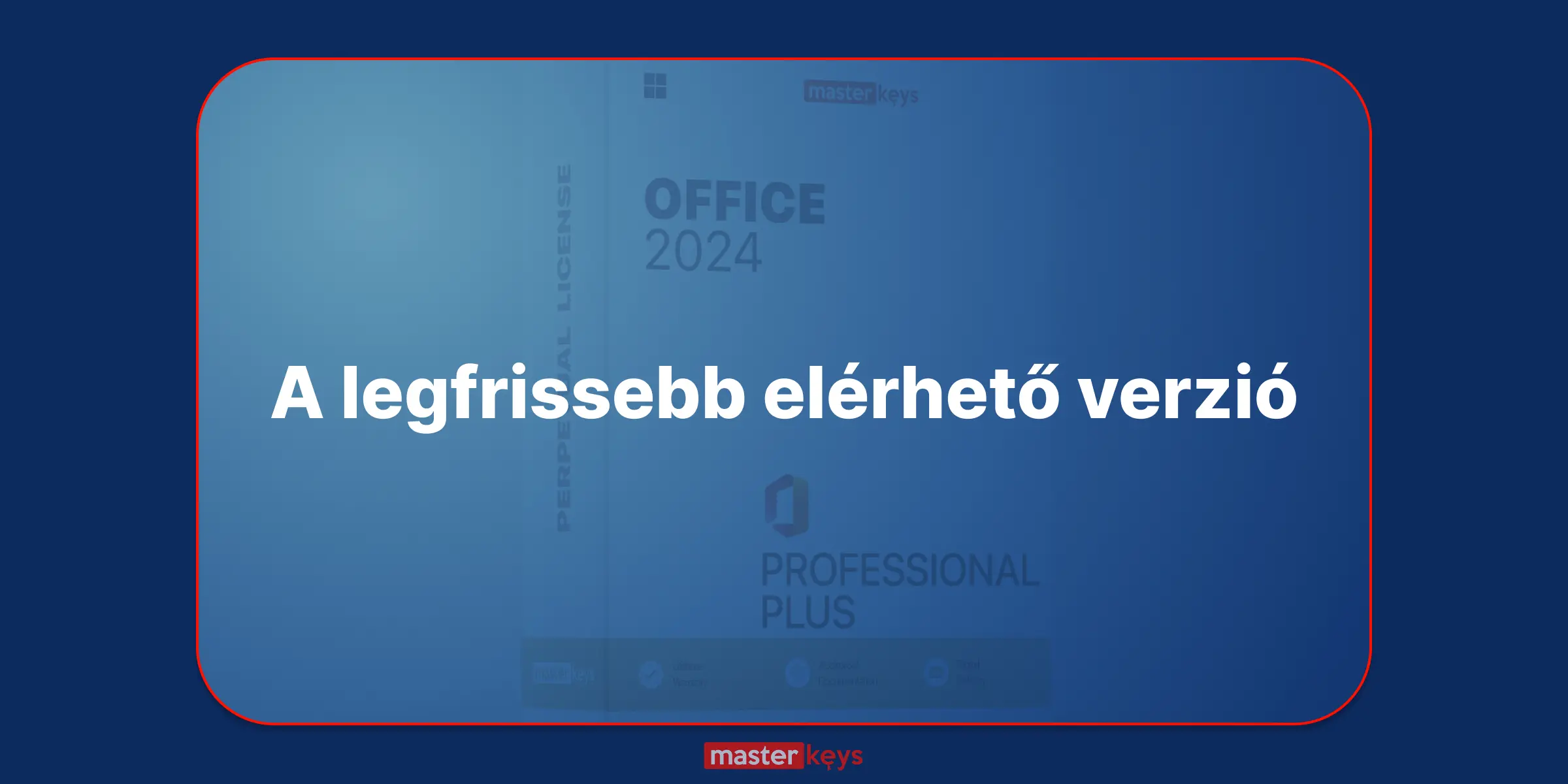 Office 2024 Professional Plus örökös licenc előnyei